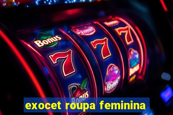 exocet roupa feminina